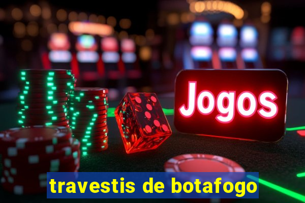 travestis de botafogo
